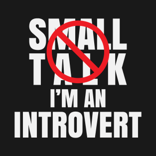 No Small Talk I'm An Introvert T-Shirt