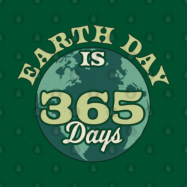 Earth Day is 365 Days Retro Vintage Climate Change Earth Day by OrangeMonkeyArt