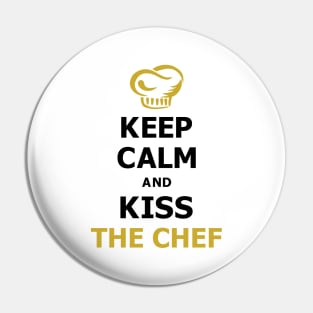 Keep Calm and Kiss The Chef Pin