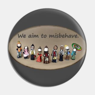 We Aim to Misbehave Pin