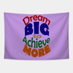 Dream BIG to Achieve MORE-Colored Font Tapestry