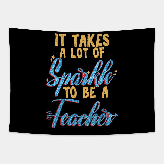 Lot of Sparkle to be a Teacher - Teaching School Tapestry by merchmafia