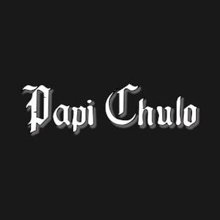 Papi Chulo T-Shirt