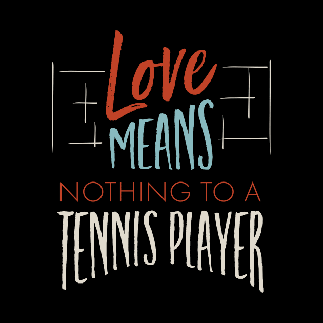 Love Means Nothing to a Tennis Player by whyitsme