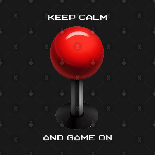 Keep Calm and Game On - Arcade by brcgreen