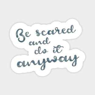 Be Scared and Do It Anyway Magnet
