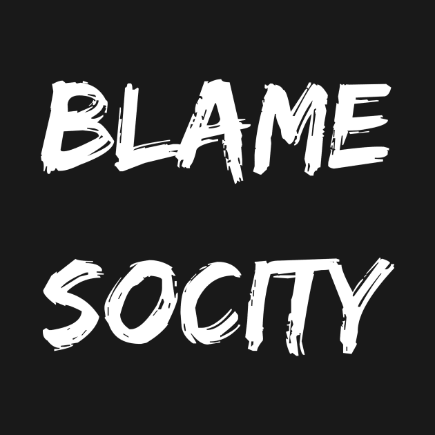 Blame Socity by ziffu