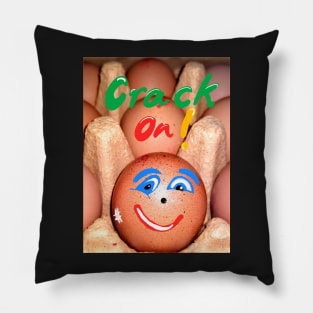 Crack on motivational funny saying on an egg shell Pillow