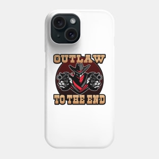 Outlaw to the End Phone Case