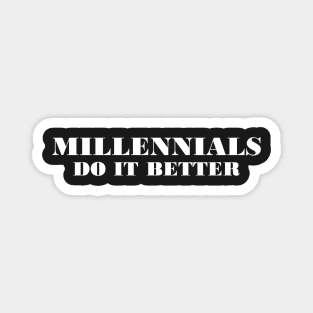 Millennials Do It Better Magnet