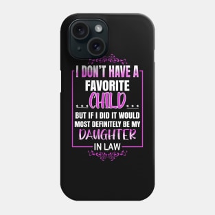 Favorite Child - Most Definitely My Daughter-In-Law - Funny Phone Case