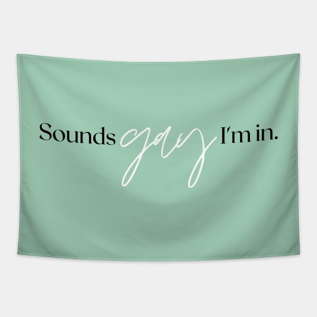 Sounds Gay Im In - Mint Green Tapestry by applebubble