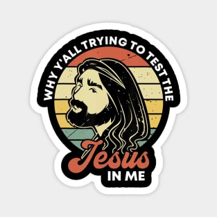 Why Y'all Trying To Test The Jesus In Me Christian Religious Magnet