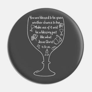 You are blessed to be given another chance to live Maundy Thursday Last Supper Goblet Pin