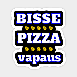 Bisse, Pizza, Vapau Magnet