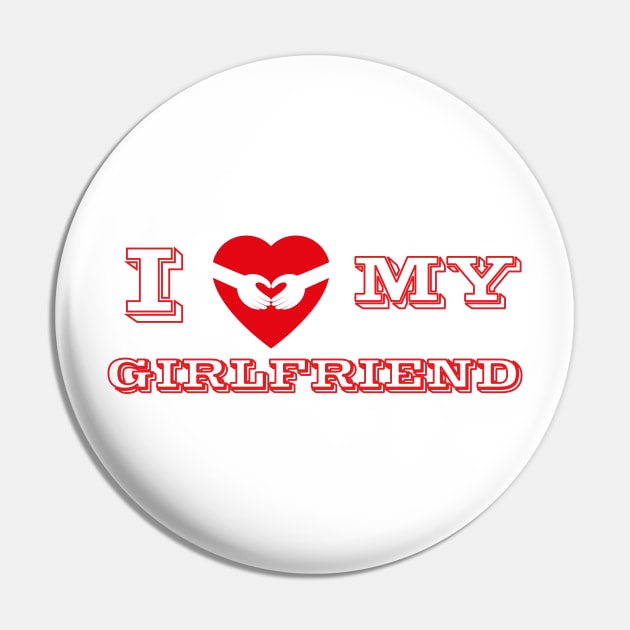 I love my girlfriend Pin by Eric Okore