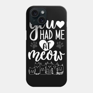 Happy international cat day, You had me at meow , funny and cute design for cat mum Phone Case