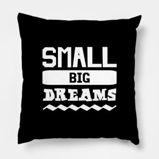 Small Big Dreams Pillow