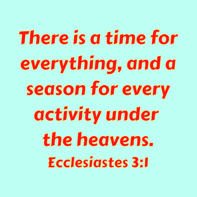 Bible Verse Ecclesiastes 3:1 by Prayingwarrior