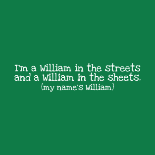 I'm a William in the streets (white) T-Shirt