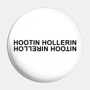 Hootin Hollerin Pin