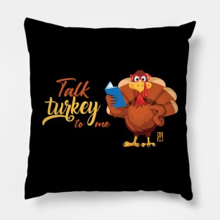 Talk Turkey To Me - Happy Thanksgiving Day - Party Holiday Pillow