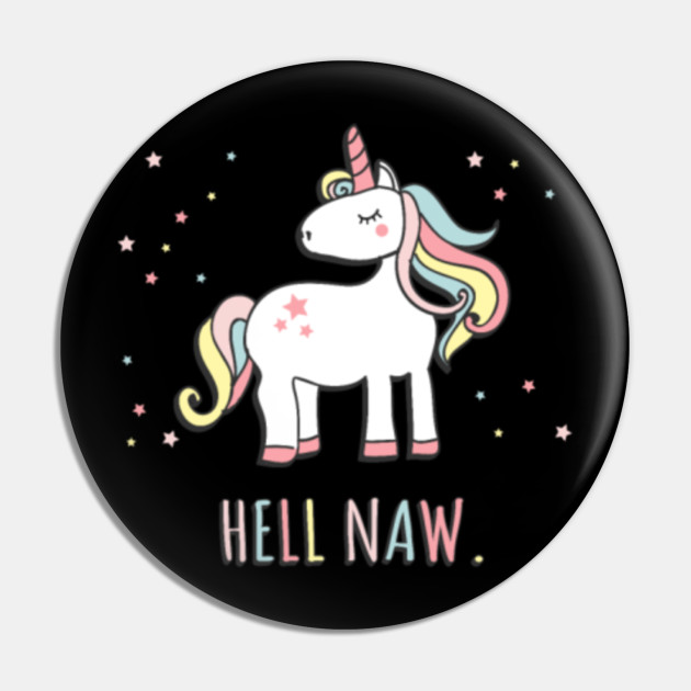 Hell Naw Unicorn Shirt Hell Naw Unicorn Pin Teepublic Au