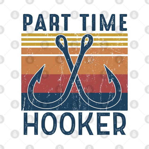 Part time hooker Fishing Lover Gift For Fisherman by Salt88