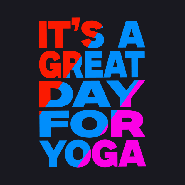 It's a great day for yoga by Evergreen Tee