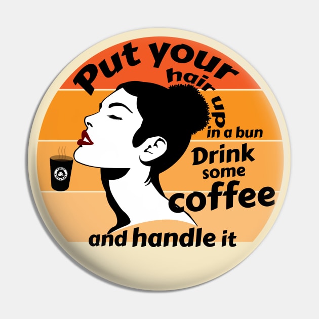 Put your hair up in a bun drink some coffee and handle it Pin by Storfa101