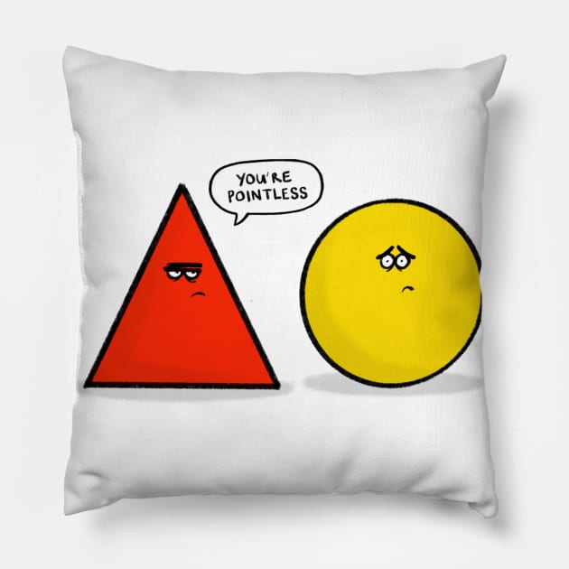 You're Pointless Pillow by CarlBatterbee