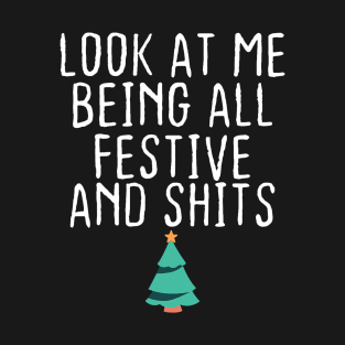 Look Me At Being All Festive And Shits Funny Xmas Christmas T-Shirt