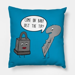 Come On Baby Just The Tip?  Funny Locksmith Humor Pillow