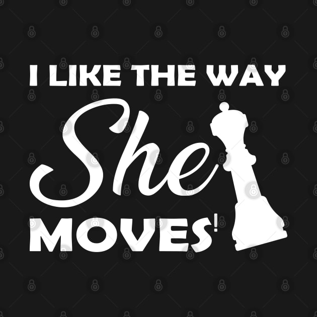 Chess - I like the way she moves by KC Happy Shop