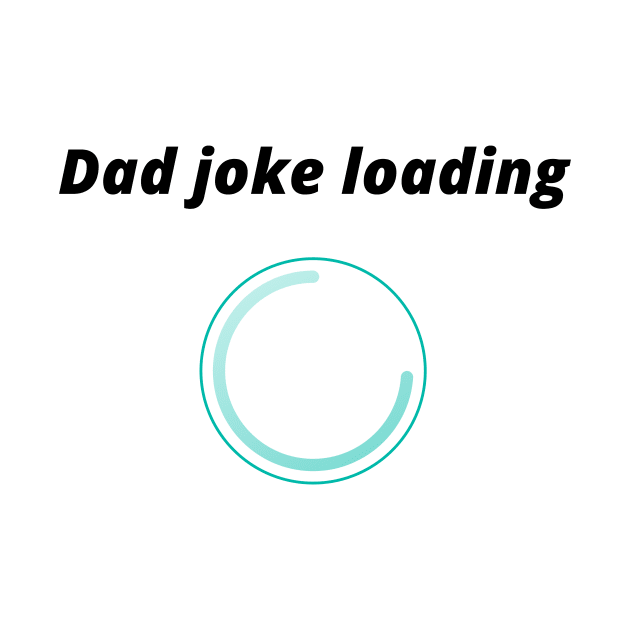 funny gift new for dad 2020 : dad joke loading by flooky