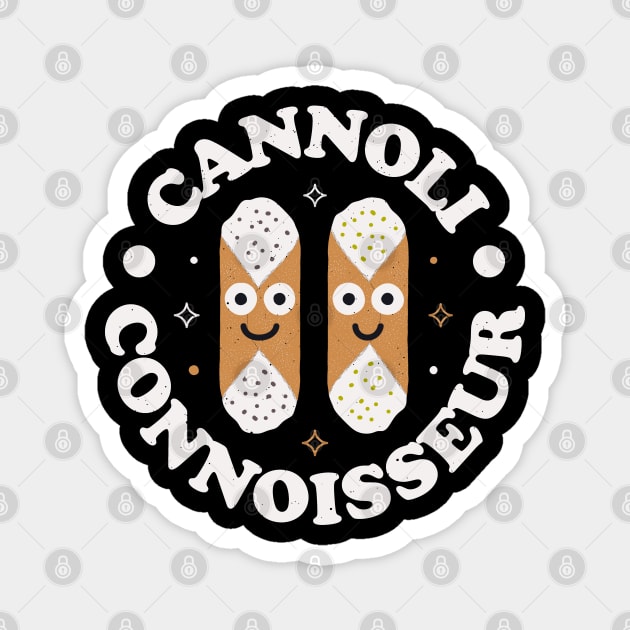 Cannoli Connoisseur - Funny Cannoli Lover Magnet by Tom Thornton