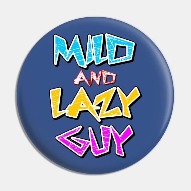 Mild & Lazy Guy Pin by GrumpyVulcan