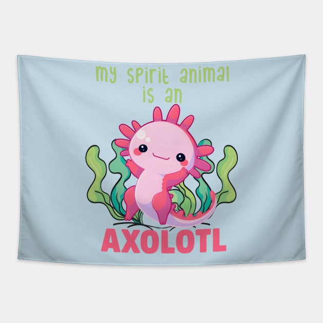 My Spirit Animal is An Axolotl Tapestry by LaainStudios