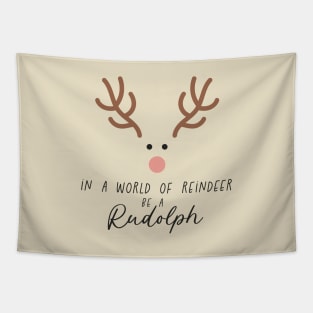 In a World of Reindeer be a Rudolph Tapestry