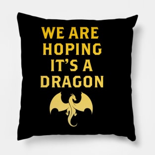 We are hoping its a Dragon Baby Announcement Funny Pregnancy Pillow