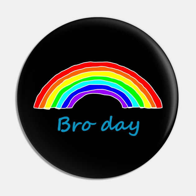 Bro Day Rainbow for Fathers Day Pin by ellenhenryart