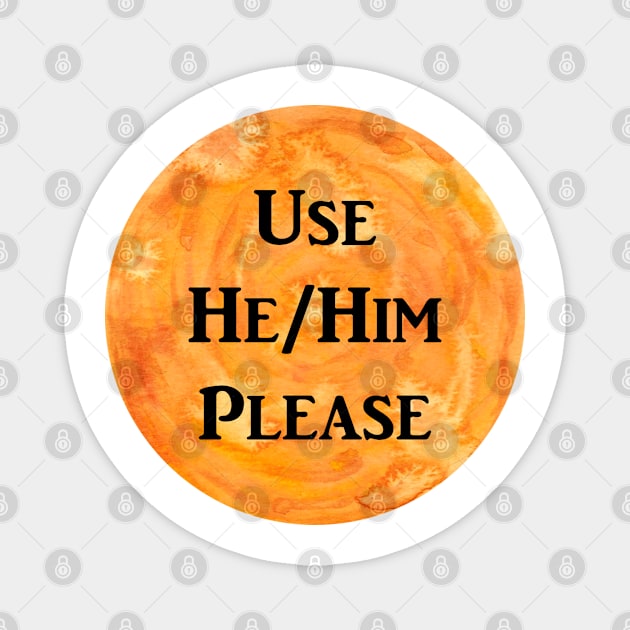 He/Him Please (orange) Magnet by jazmynmoon