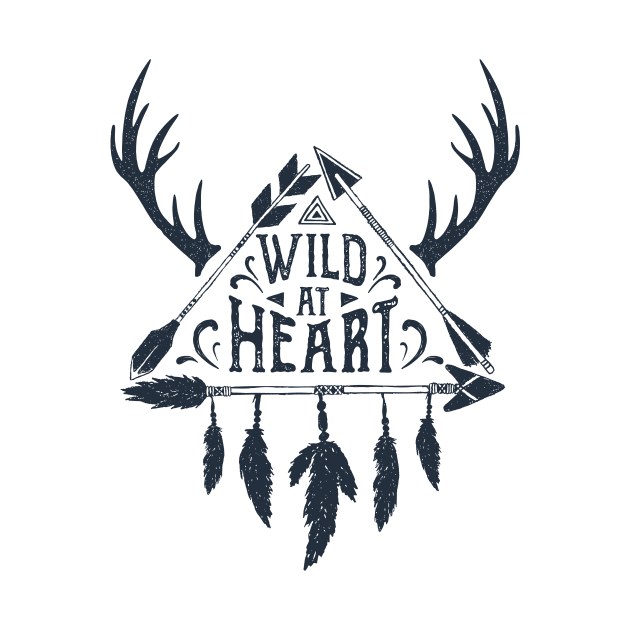 Wild At Heart. Arrows, Horns, Feathers. Inspirational Quote by SlothAstronaut