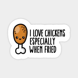 I love chickens especially when fried cute cartoon Magnet