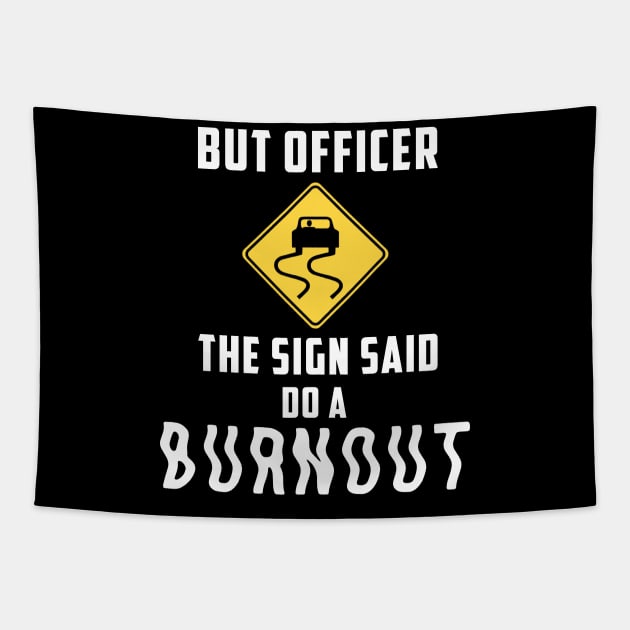 But Officer the Sign Said Do a Burnout - Funny Car Tapestry by Daphne R. Ellington