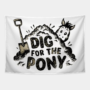 Dig For The Pony Optimistic Saying Tapestry