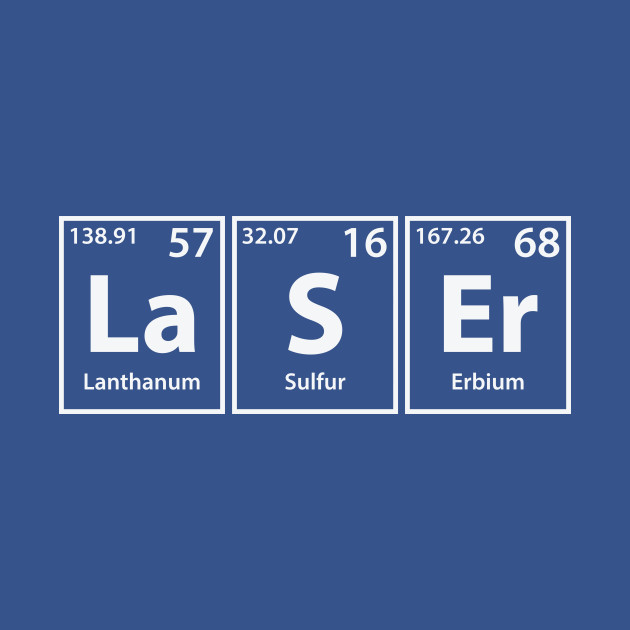 Discover Laser (La-S-Er) Periodic Elements Spelling - Laser - T-Shirt