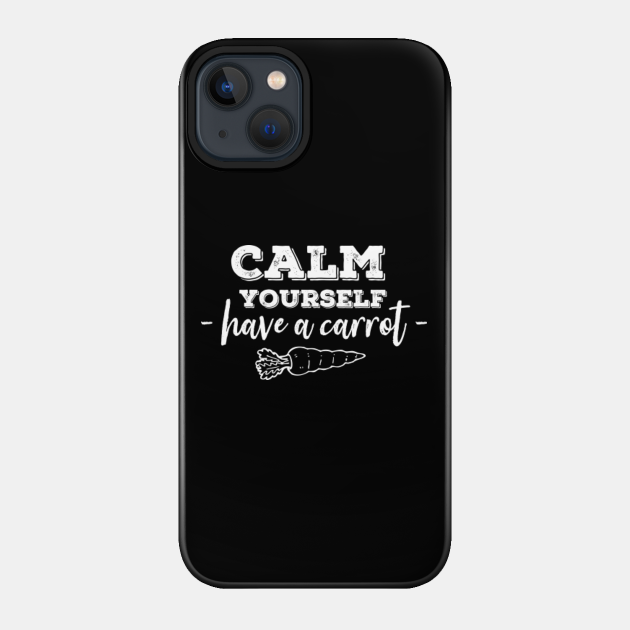 have a carrot calm yourself- Tommyinnit Quote (white) - Tommyinnit - Phone Case