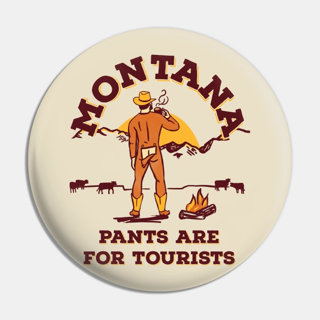 Montana: Pants Are For Tourists. Funny Retro Cowboy Art Pin by The Whiskey Ginger