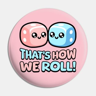 That's How We Roll! Cute Die Pun Pin